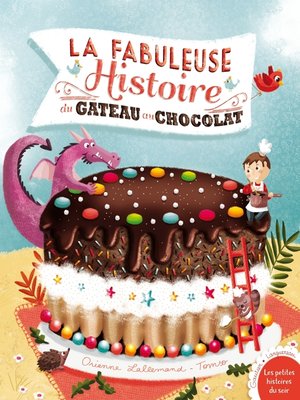 cover image of La fabuleuse histoire du gâteau au chocolat !